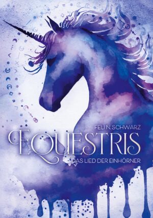 Roman Equestris Band 1: Das Lied der Einhörner